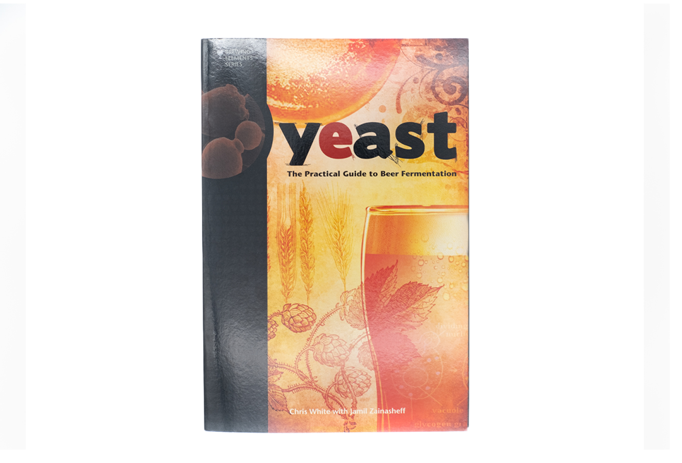 Brewing Element Series: Yeast by Chris White and Jamil Z.